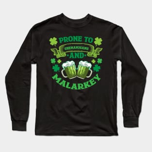 Prone to Shenanigans and Malarkey - Funny Beer Green Beer Meme Shamrock e Saint Patrick's Day Quotes Saying Shirt Long Sleeve T-Shirt